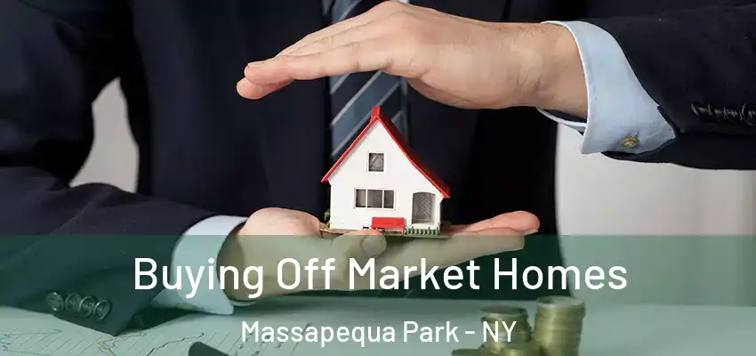  Buying Off Market Homes Massapequa Park - NY
