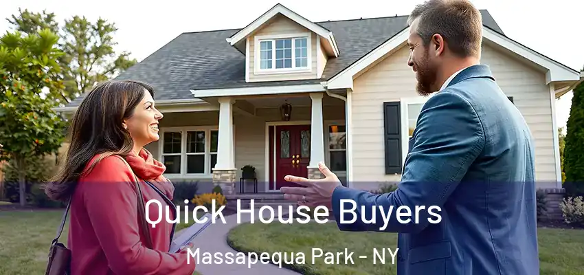 Quick House Buyers Massapequa Park - NY