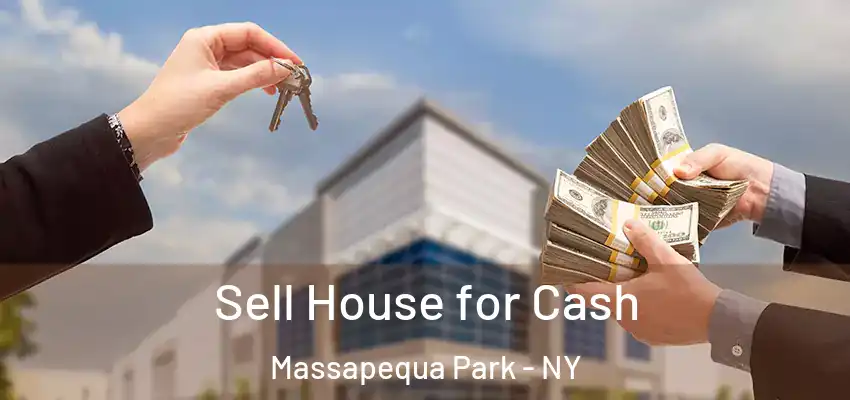 Sell House for Cash Massapequa Park - NY