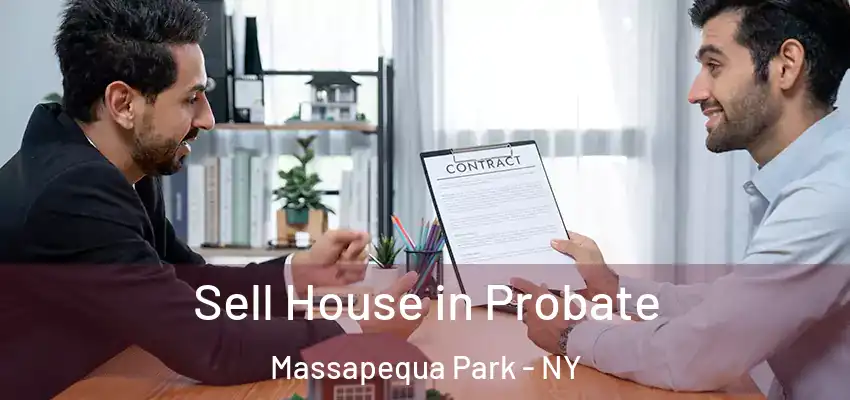Sell House in Probate Massapequa Park - NY