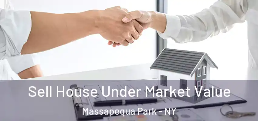 Sell House Under Market Value Massapequa Park - NY