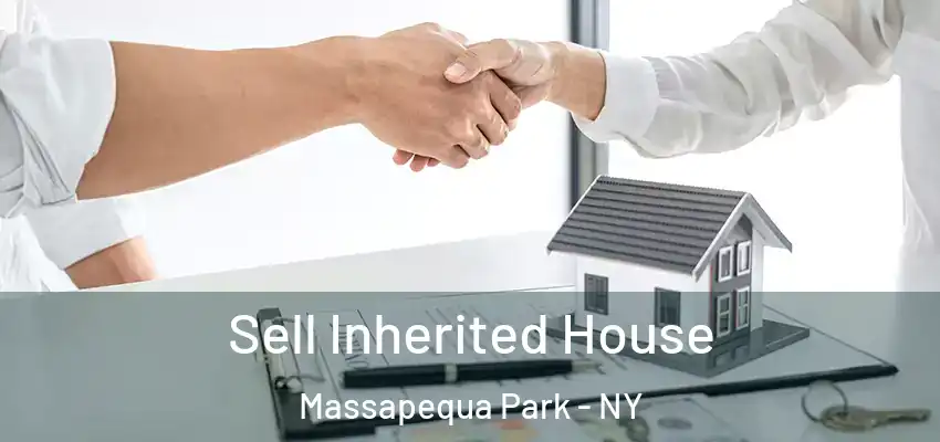 Sell Inherited House Massapequa Park - NY