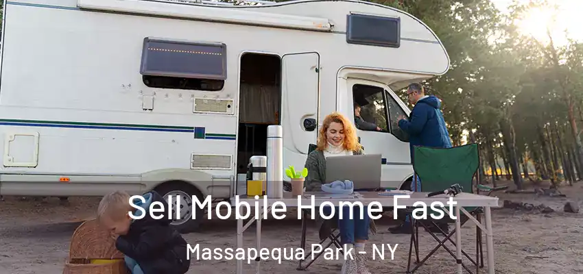  Sell Mobile Home Fast Massapequa Park - NY